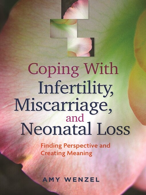 Title details for Coping With Infertility, Miscarriage, and Neonatal Loss by Amy Wenzel - Available